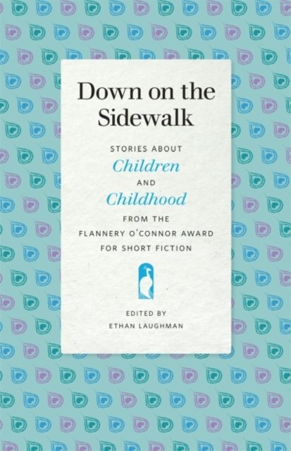 Down on the Sidewalk – Stories about Children and Childhood from the Flannery O…
