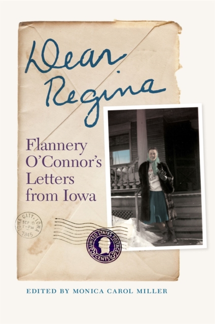 Dear Regina – Flannery O`Connor`s Letters from Iowa Miller Hardback
