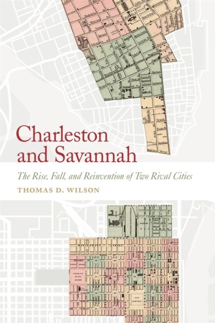 Charleston and Savannah – The Rise, Fall, and Reinvention of Two Rival Cities