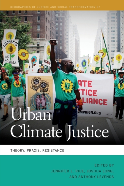 Urban Climate Justice – Theory, Praxis, Resistance Rice Long Levenda Bouma Broto