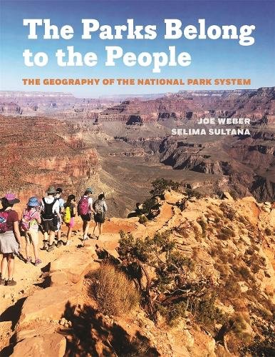 The Parks Belong to the People – The Geography of the National Park System Weber