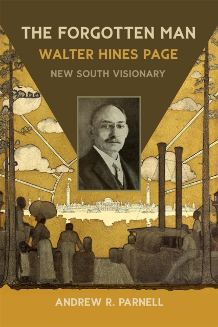 The Forgotten Man – Walter Hines Page, New South Visionary Parnell Hardback