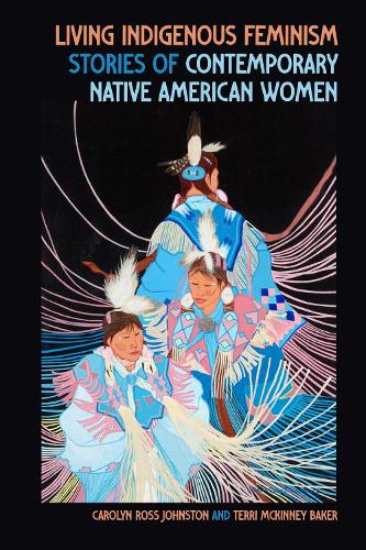 Living Indigenous Feminism – Stories of Contemporary Native American Women