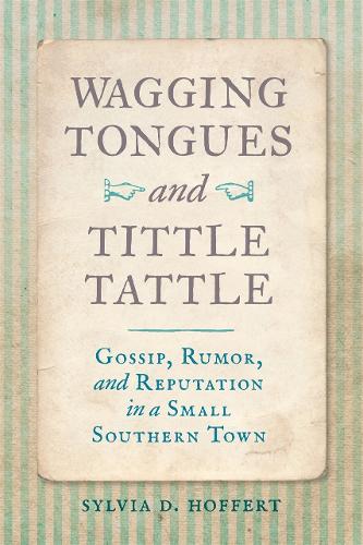 Wagging Tongues and Tittle Tattle – Gossip, Rumor, and Reputation in a Small So…
