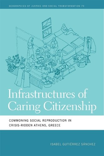 Infrastructures of Caring Citizenship – Commoning Social Reproduction in Crisis…