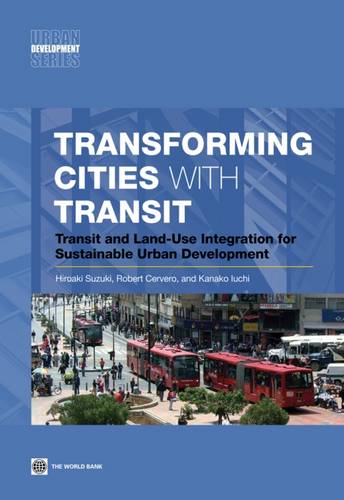 Transforming Cities with Transit – Transit and Land–Use Integration for Sustain…