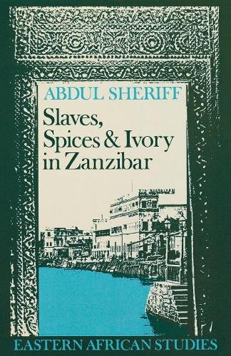 Slaves, Spices and Ivory in Zanzibar – Integration of an East African Commercia…