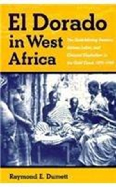 El Dorado in West Africa – The Gold Mining Frontier, African Labor, and Colonia…