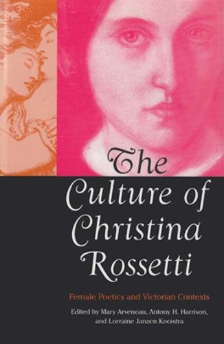 The Culture of Christina Rossetti – Female Poetics and Victorian Contexts