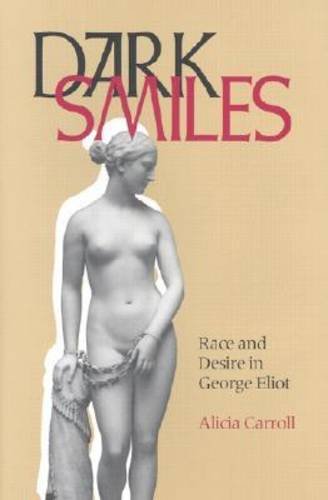 Dark Smiles – Race and Desire in George Eliot Carroll Hardback 9780821414415