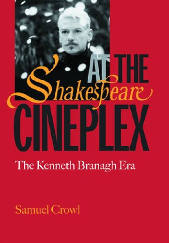 Shakespeare at the Cineplex – The Kenneth Branagh Era Crowl Paperback
