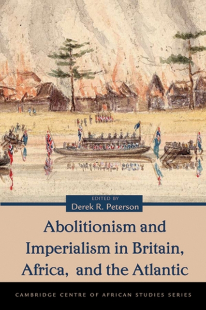 Abolitionism and Imperialism in Britain, Africa, and the Atlantic Peterson