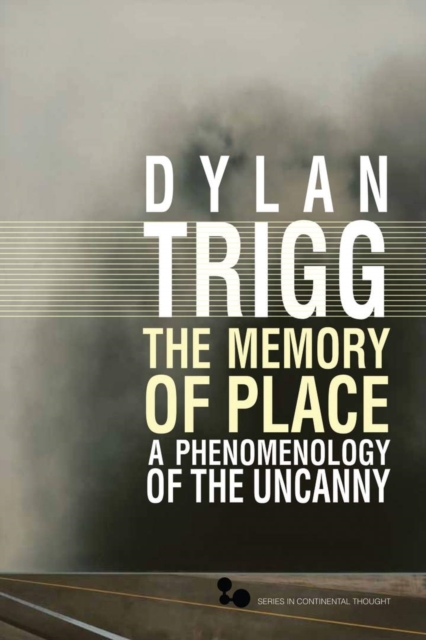 The Memory of Place – A Phenomenology of the Uncanny Trigg Hardback