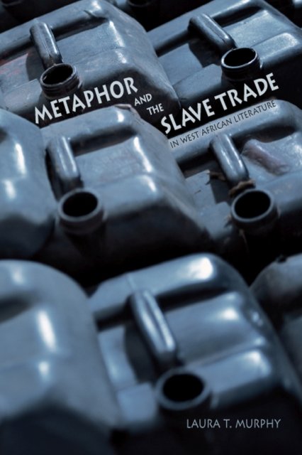 Metaphor and the Slave Trade in West African Literature Murphy Paperback