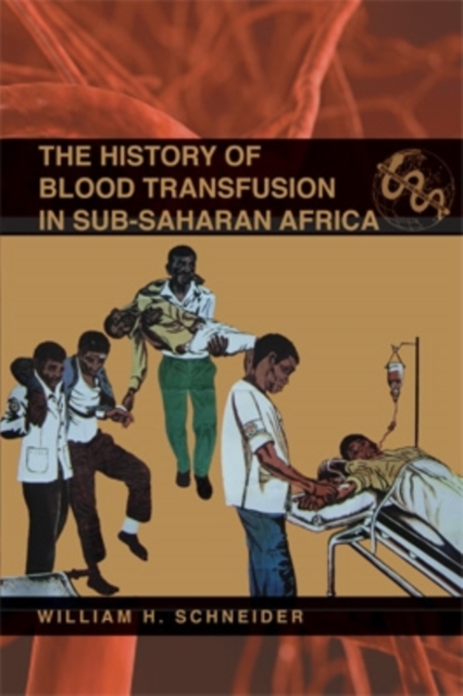 The History of Blood Transfusion in Sub–Saharan Africa Schneider Paperback