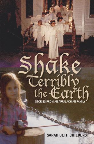 Shake Terribly the Earth – Stories from an Appalachian Family Childers Hardback