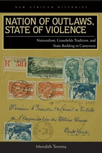 Nation of Outlaws, State of Violence – Nationalism, Grassfields Tradition, and …