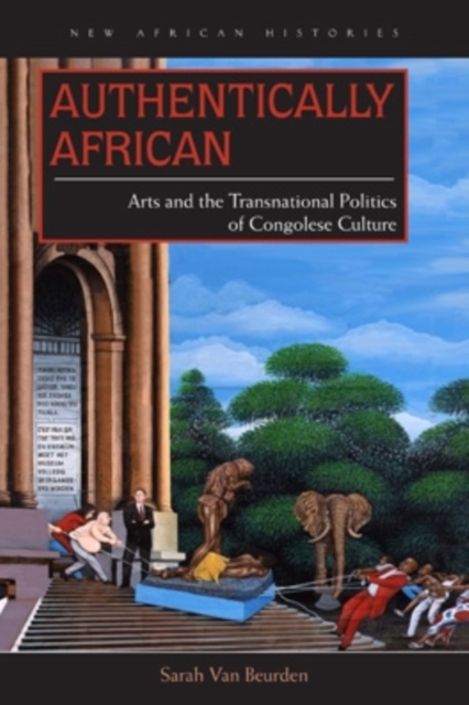 Authentically African – Arts and the Transnational Politics of Congolese Cultur…