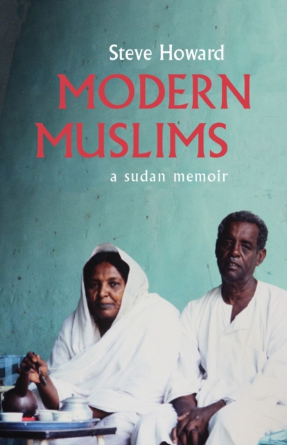 Modern Muslims – A Sudan Memoir Howard Hardback John Wiley & Sons 9780821422304