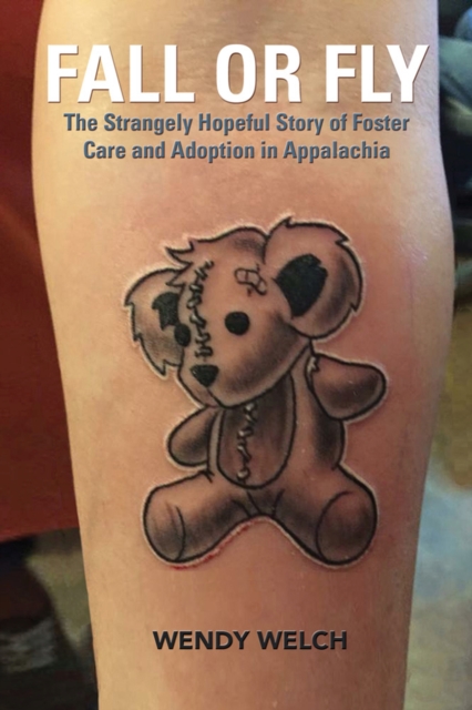 Fall or Fly – The Strangely Hopeful Story of Foster Care and Adoption in Appala…