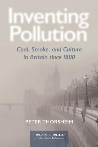 Inventing Pollution – Coal, Smoke, and Culture in Britain since 1800 Thorsheim