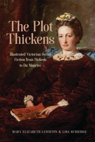 The Plot Thickens – Illustrated Victorian Serial Fiction from Dickens to Du Mau…