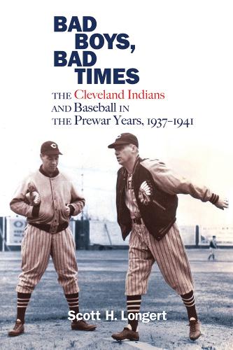 Bad Boys, Bad Times – The Cleveland Indians and Baseball in the Prewar Years, 1…