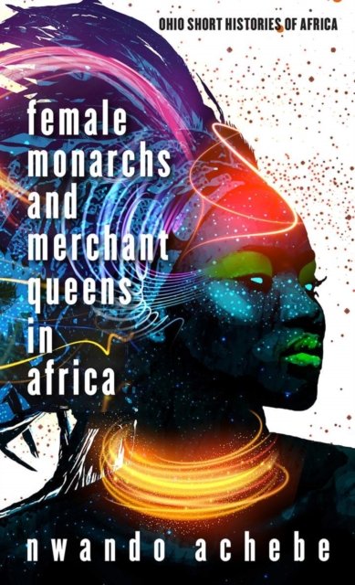 Female Monarchs and Merchant Queens in Africa Achebe Paperback John Wiley & Sons