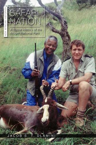 Safari Nation – A Social History of the Kruger National Park Dlamini Hardback