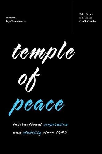 Temple of Peace – International Cooperation and Stability since 1945 Hardback