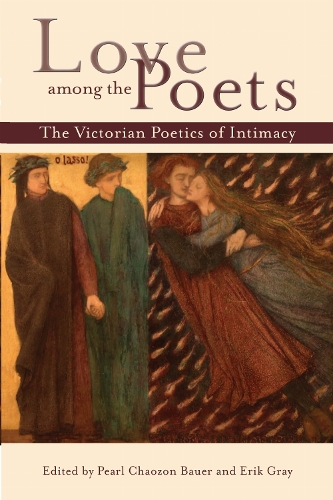 Love among the Poets – The Victorian Poetics of Intimacy Chaozon Bauer Hardback