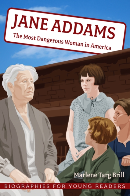 Jane Addams – The Most Dangerous Woman in America Brill Brill Hardback