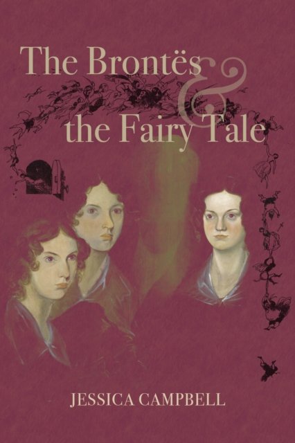 The Brontës and the Fairy Tale Campbell Hardback MJ – Ohio University Press