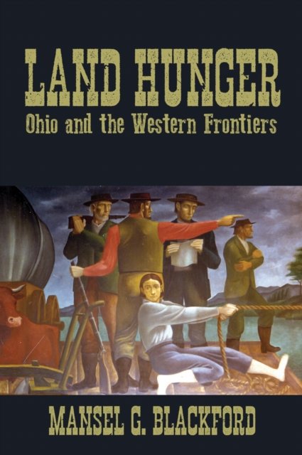 Land Hunger – Ohio and the Western Frontiers Blackford Paperback 9780821426364