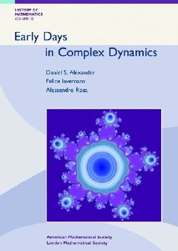 Early Days in Complex Dynamics – A history of Complex Dynamics in One Variable …
