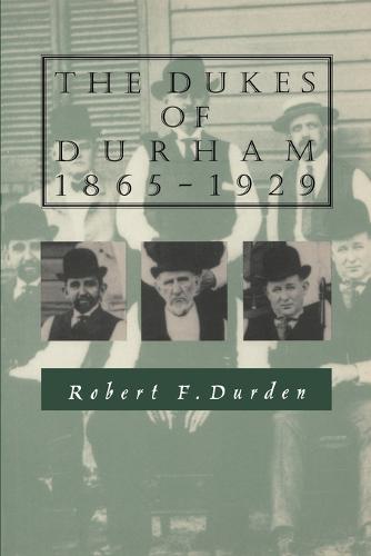 The Dukes of Durham, 1865–1929 Durden Paperback MD – Duke University Press