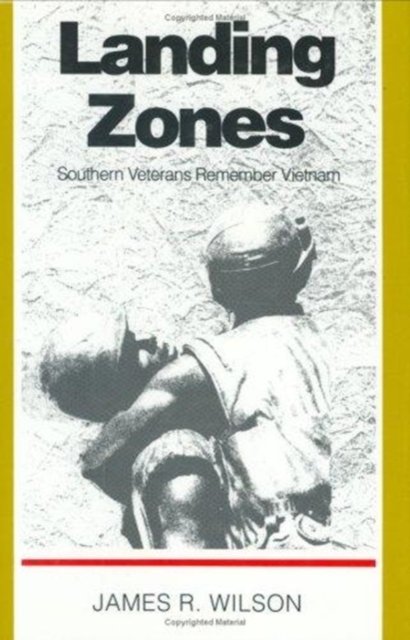 Landing Zones – Southern Veterans Remember Vietnam Wilson Hardback 9780822310419