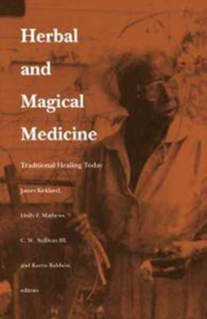 Herbal and Magical Medicine – Traditional Healing Today Kirkland Matthews