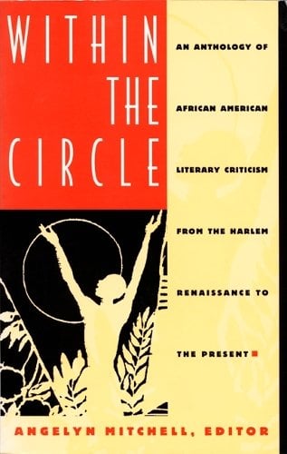 Within the Circle – An Anthology of African American Literary Criticism from th…