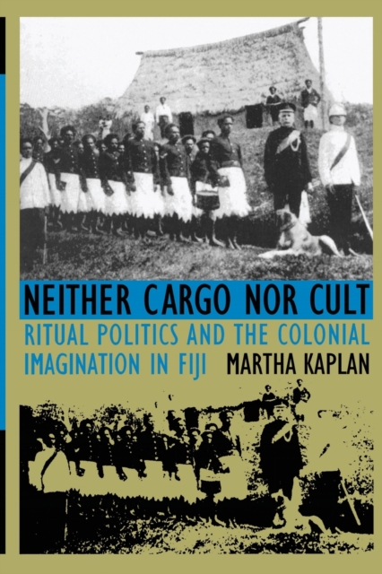 Neither Cargo nor Cult – Ritual Politics and the Colonial Imagination in Fiji