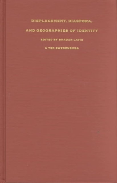 Displacement, Diaspora, and Geographies of Identity Lavie Swedenburg Hardback