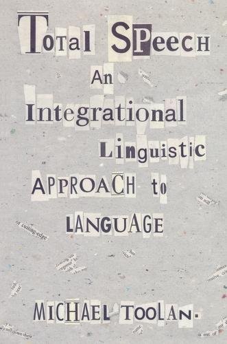 Total Speech – An Integrational Linguistic Approach to Language Toolan Paperback