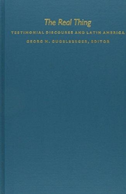 The Real Thing – Testimonial Discourse and Latin America Gugelberger Hardback