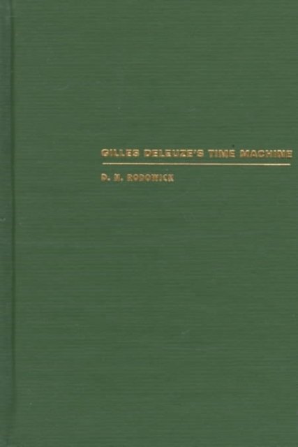 Gilles Deleuze`s Time Machine Rodowick Hardback MD – Duke University Press