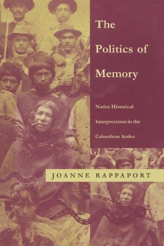 The Politics of Memory – Native Historical Interpretation in the Colombian Ande…