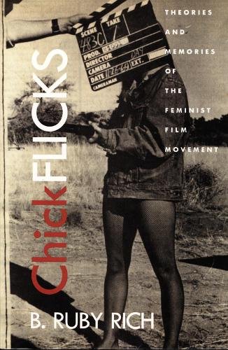 Chick Flicks – Theories and Memories of the Feminist Film Movement Rich