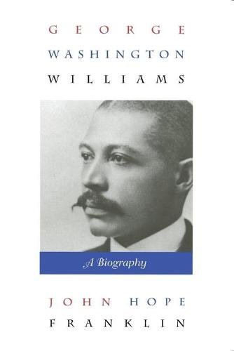 George Washington Williams – A Biography Franklin Paperback 9780822321644