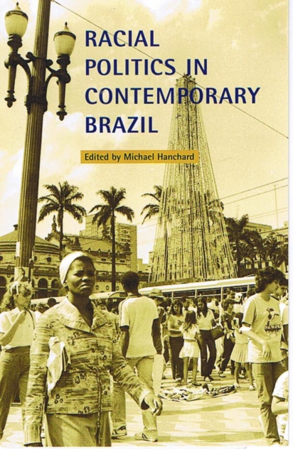 Racial Politics in Contemporary Brazil Hanchard Hardback 9780822322528