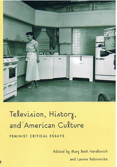 Television, History, and American Culture – Feminist Critical Essays Haralovich