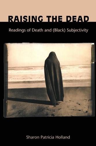 Raising the Dead – Readings of Death and (Black) Subjectivity Holland Paperback